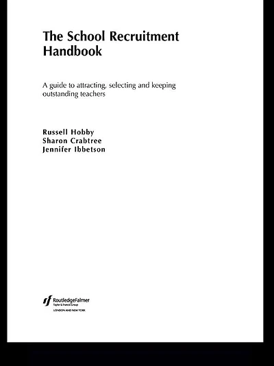 The School Recruitment Handbook: A Guide to Attracting, Selecting and Keeping Outstanding Teachers