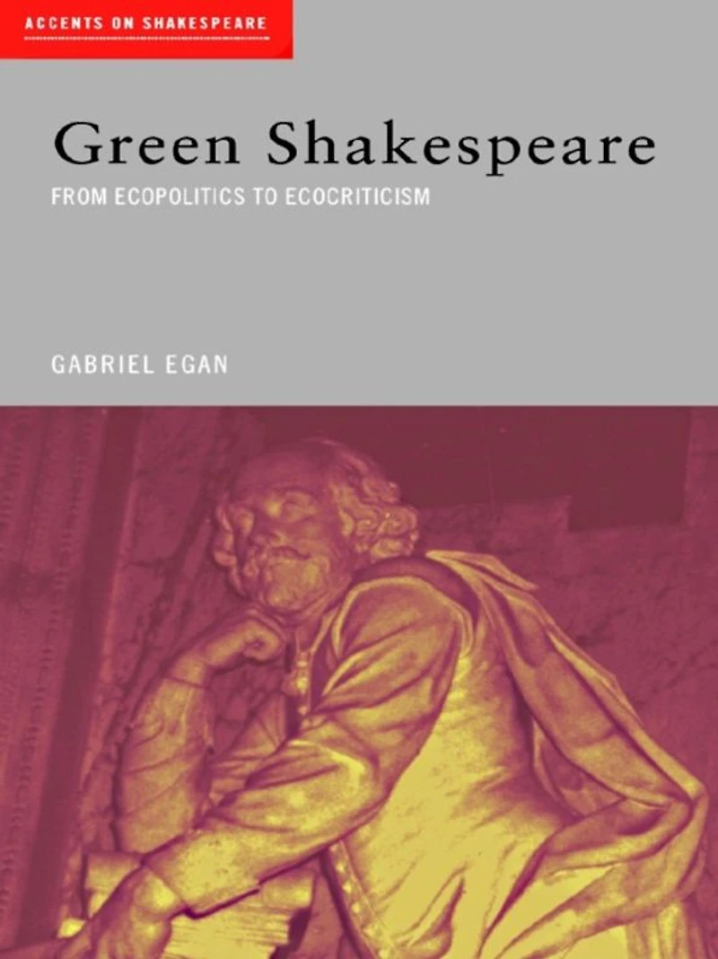 Green Shakespeare: From Ecopolitics to Ecocriticism