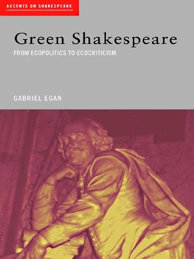 Green Shakespeare: From Ecopolitics to Ecocriticism