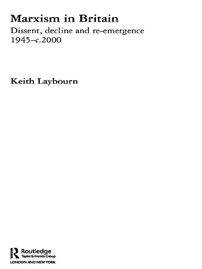 Marxism Britain: Dissent, Decline and Re-emergence 1945-c.2000
