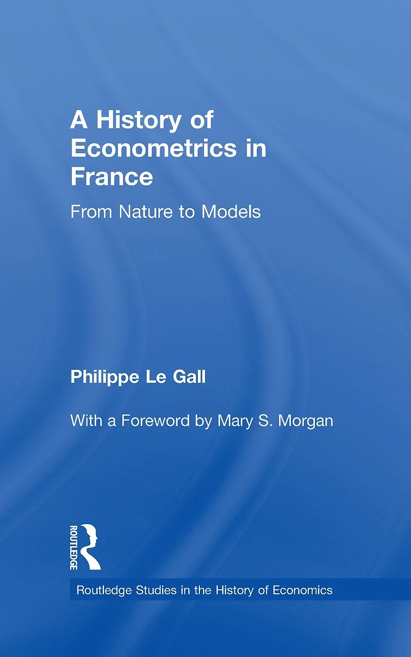 A History of Econometrics France: From Nature to Models