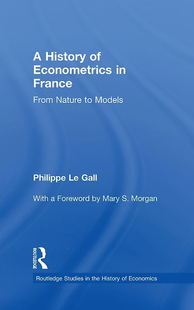 A History of Econometrics France: From Nature to Models