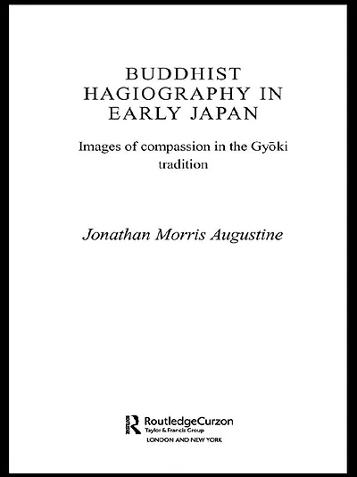 Buddhist Hagiography Early Japan: Images of Compassion the Gyoki Tradition