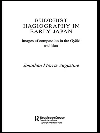 Buddhist Hagiography Early Japan: Images of Compassion the Gyoki Tradition