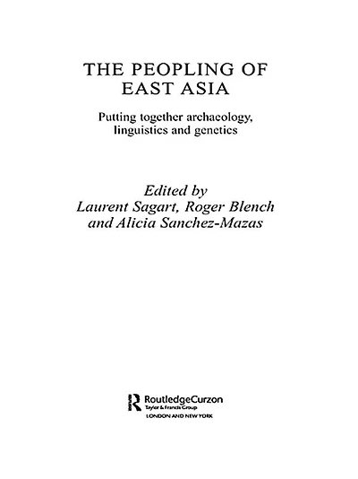 The Peopling of East Asia: Putting Together Archaeology, Linguistics and Genetics
