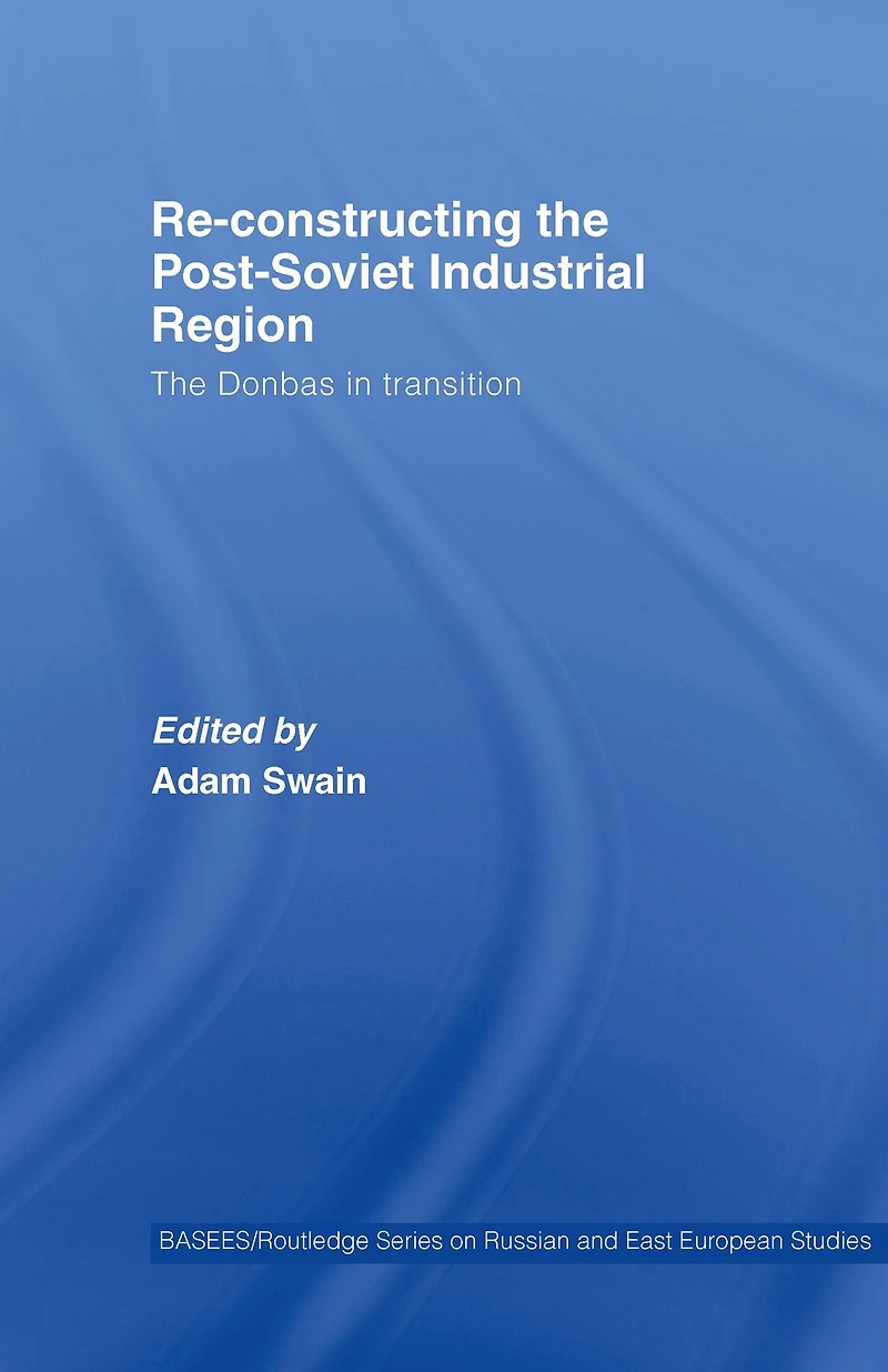 Re-Constructing The Post-Soviet Industrial Region: Donbas Transition