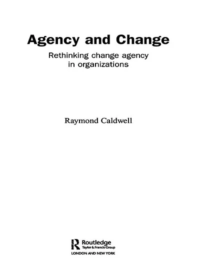 Agency and Change: Rethinking Change Organizations