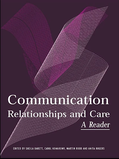 Communication, Relationships and Care: A Reader