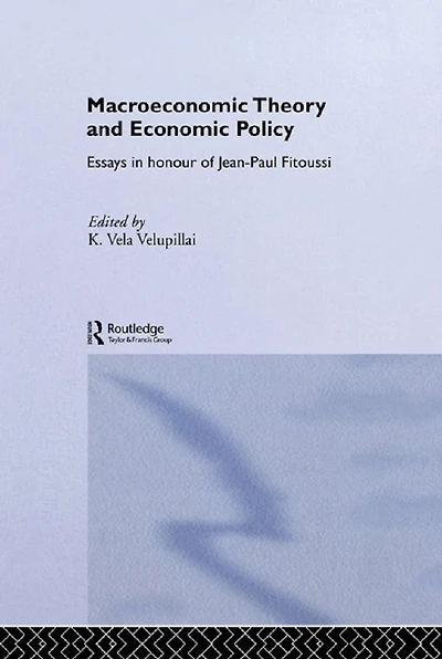 Macroeconomic Theory and Economic Policy: Essays Honour of Jean-Paul Fitoussi