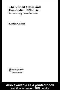 The United States and Cambodia, 1870-1969: From Curiosity to Confrontation