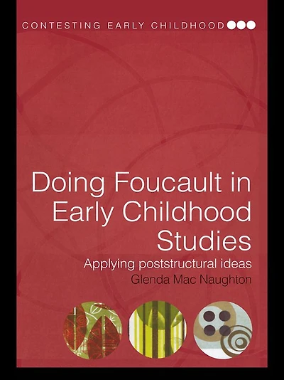 Doing Foucault Early Childhood Studies: Applying Poststructural Ideas
