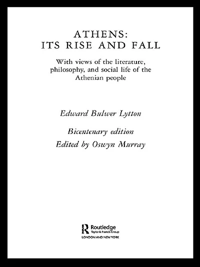Athens: Its Rise and Fall: With Views of the Literature, Philosophy, Social Life Athenian People