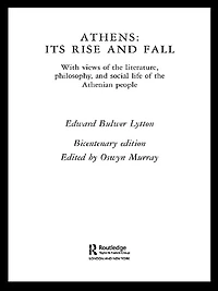 Athens: Its Rise and Fall: With Views of the Literature, Philosophy, Social Life Athenian People