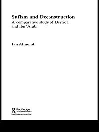 Sufism and Deconstruction: A Comparative Study of Derrida Ibn 'Arabi