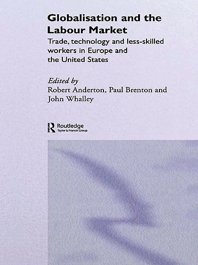 Globalisation and the Labour Market: Trade, Technology Less Skilled Workers Europe United States