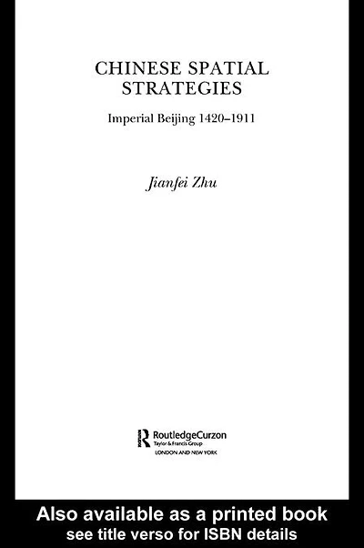 Chinese Spatial Strategies: Imperial Beijing, 1420-1911