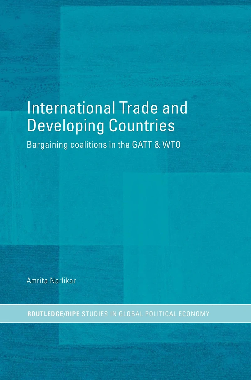 International Trade and Developing Countries: Bargaining Coalitions GATT WTO