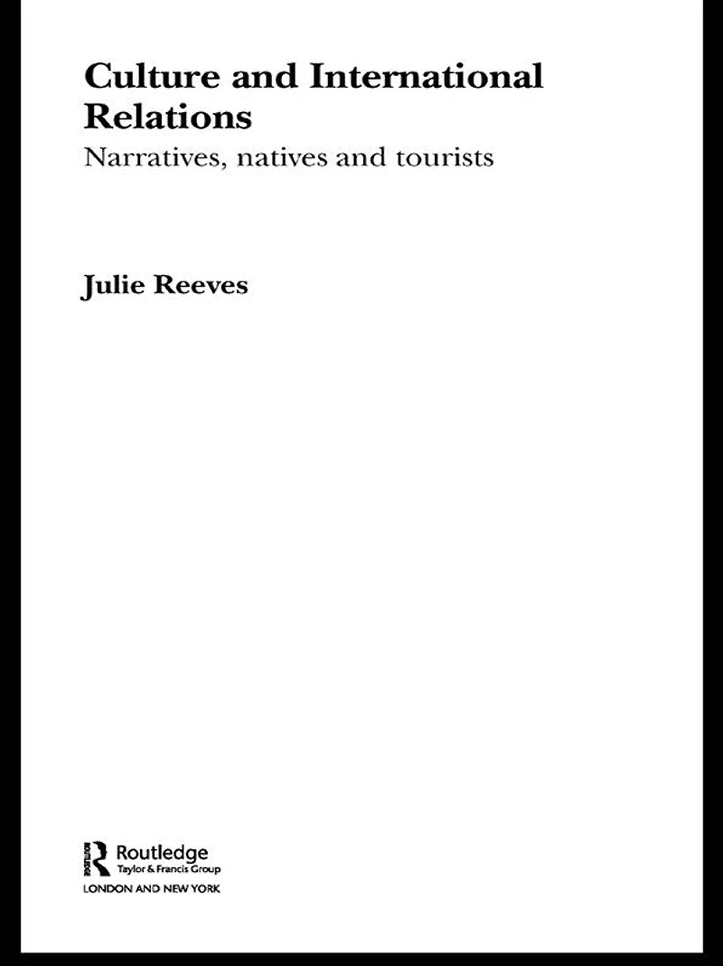 Culture and International Relations: Narratives, Natives Tourists