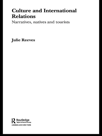 Culture and International Relations: Narratives, Natives Tourists