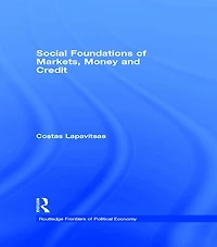 Social Foundations of Markets, Money and Credit
