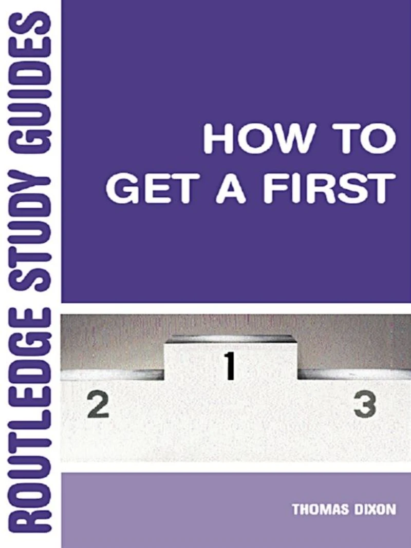 How to Get a First: The Essential Guide Academic Success