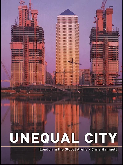 Unequal City: London the Global Arena