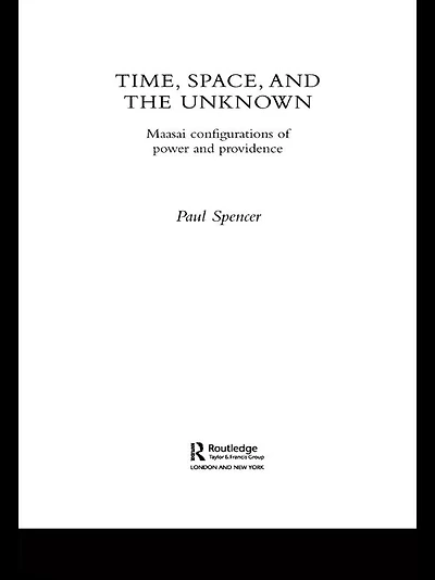 Time, Space and the Unknown: Maasai Configurations of Power Providence