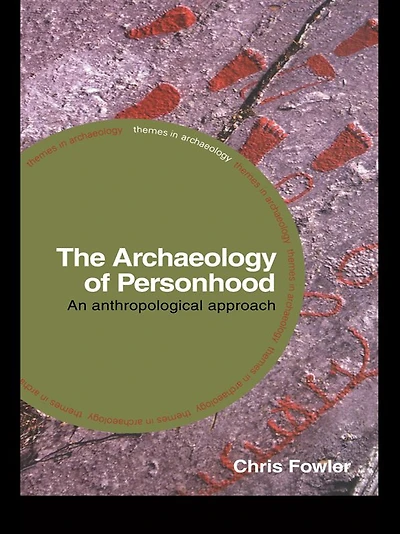 The Archaeology of Personhood: An Anthropological Approach