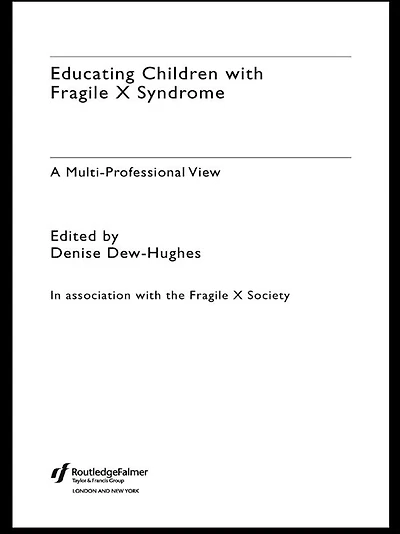 Educating Children with Fragile X Syndrome: A Multi-Professional View