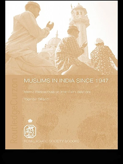 Muslims India Since 1947: Islamic Perspectives on Inter-Faith Relations