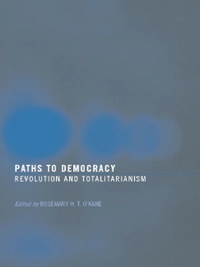 Paths to Democracy: Revolution and Totalitarianism