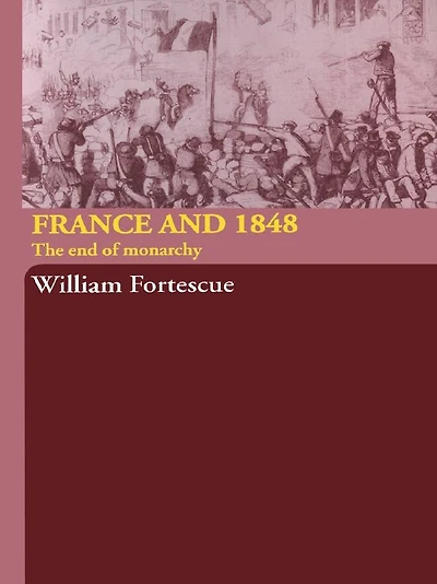 France and 1848: The End of Monarchy