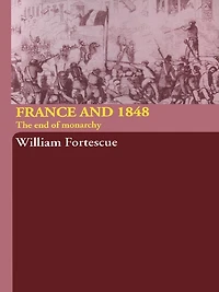 France and 1848: The End of Monarchy