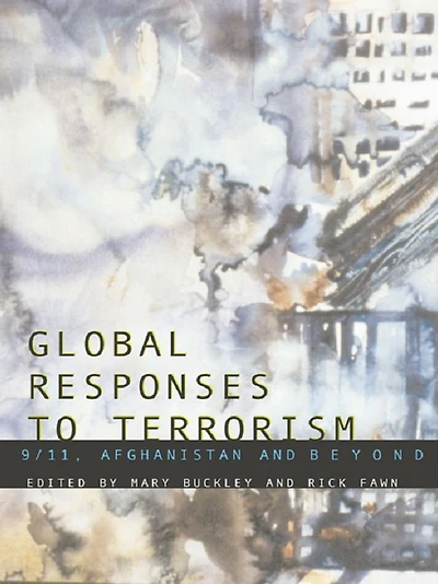 Global Responses to Terrorism: 9/11, Afghanistan and Beyond