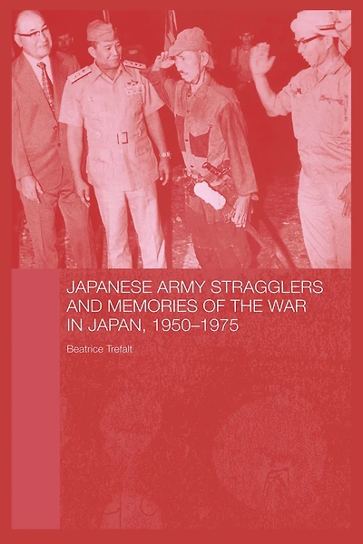 Japanese Army Stragglers and Memories of the War Japan, 1950-75