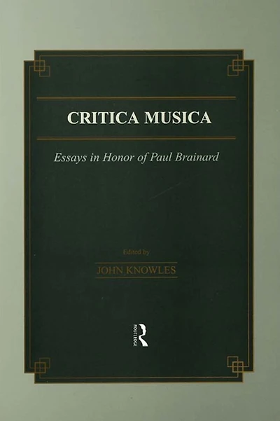 Critica Musica: Essays Honour of Paul Brainard