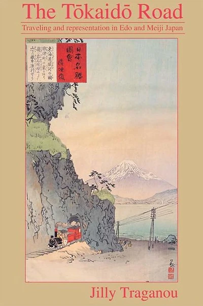 The Tôkaidô Road: Travelling and Representation Edo Meiji Japan