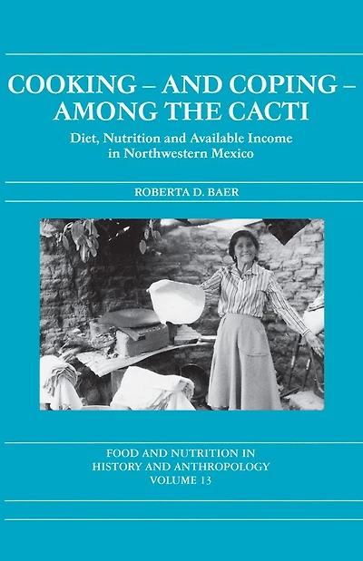 Cooking and Coping Among the Cacti: Diet, Nutrition Available Income Northwestern Mexico