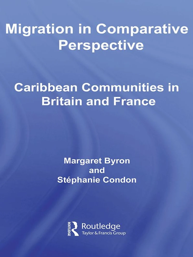Migration Comparative Perspective: Caribbean Communities Britain and France