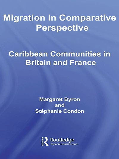 Migration Comparative Perspective: Caribbean Communities Britain and France