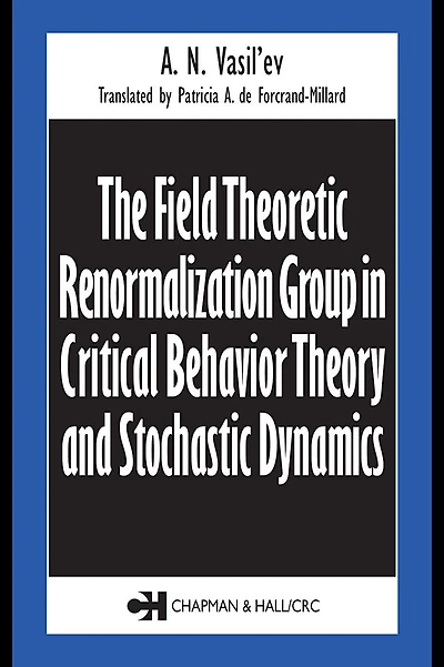 The Field Theoretic Renormalization Group Critical Behavior Theory and Stochastic Dynamics