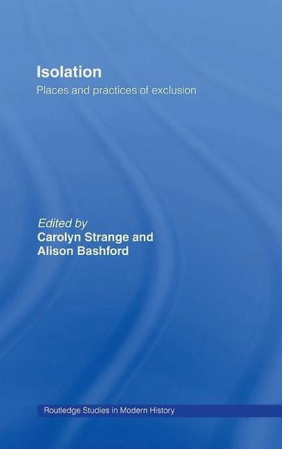 Isolation: Places and Practices of Exclusion