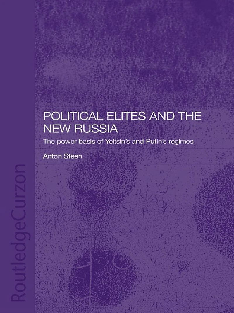 Political Elites and The New Russia: Power Basis of Yeltsin's Putin's Regimes