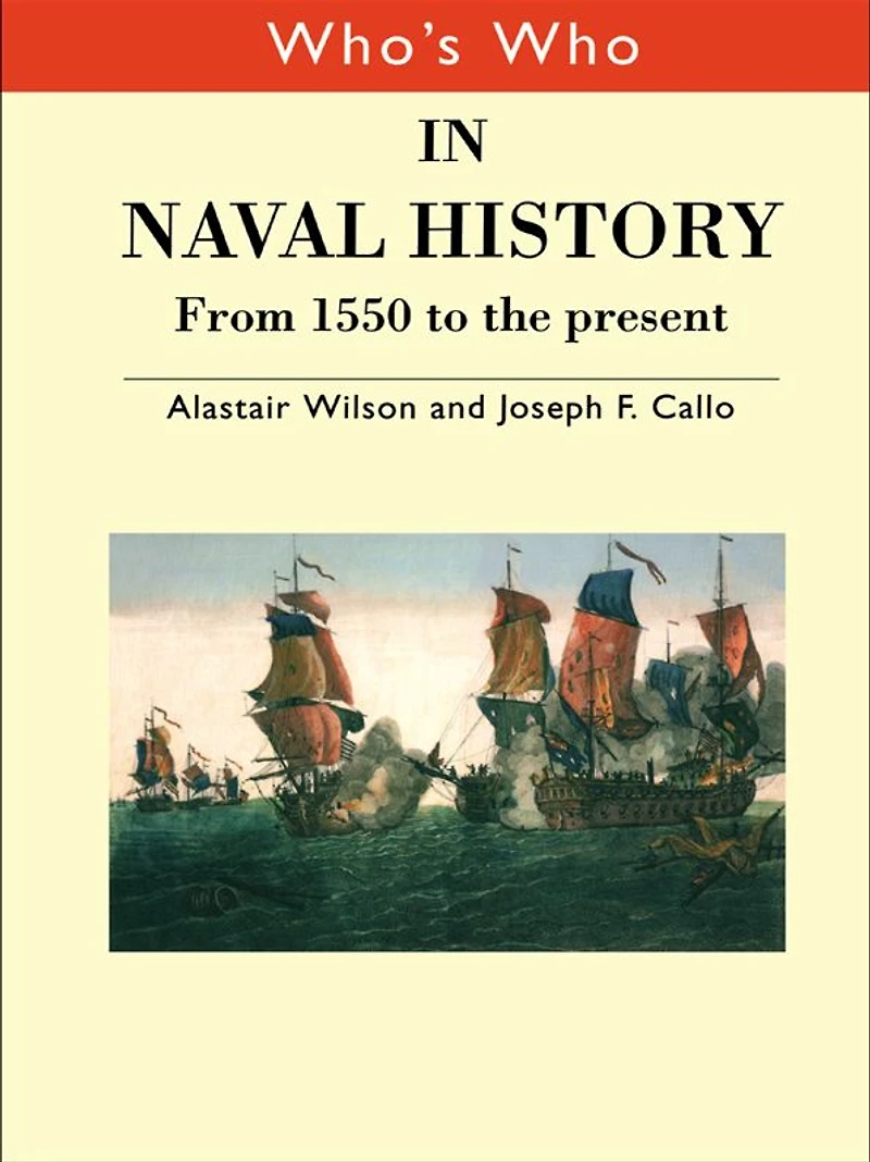 Who's Who Naval History: From 1550 to the present