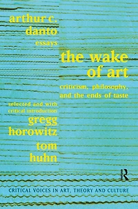 the Wake of Art: Criticism, Philosophy, and Ends Taste