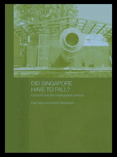 Did Singapore Have to Fall?: Churchill and the Impregnable Fortress