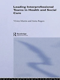 Leading Interprofessional Teams Health and Social Care