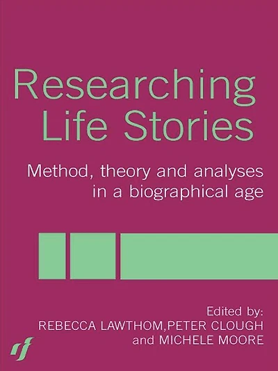Researching Life Stories: Method, Theory and Analyses a Biographical Age