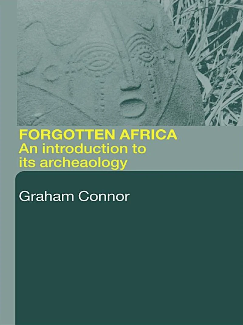 Forgotten Africa: An Introduction to its Archaeology