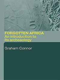 Forgotten Africa: An Introduction to its Archaeology
